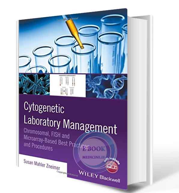 دانلود کتاب Cytogenetic Laboratory Management: Chromosomal, FISH and Microarray-Based Best Practices and Procedures  2017 (ORIGINAL PDF)